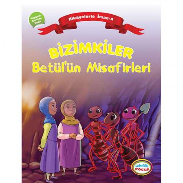 Bizimkiler / Betül’ün Misafirleri Hikâyelerle İman’ın Esasları 4. Peygamberlere İman Bizimkiler / Betül’ün Misafirleri Hikâyelerle İman’ın Esasları 4. Peygamberlere İman